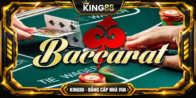 Baccarat - Cách Chơi Hiệu Quả Trải Nghiệm Đỉnh Cao Tại King88 Baccarat - Cách Chơi Hiệu Quả Trải Nghiệm Đỉnh Cao Tại King88
