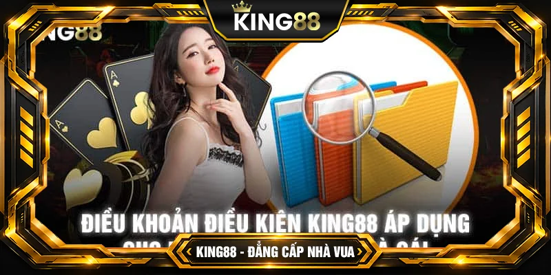 Điều khoản và điều kiện King88 Cập Nhật Mới Nhất 2024