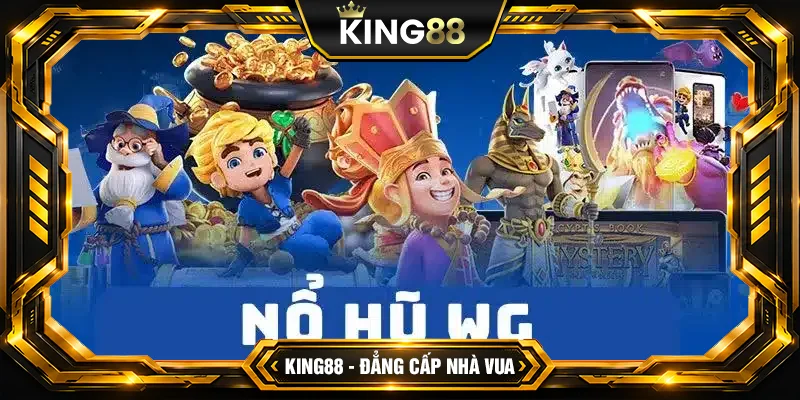 Nổ Hũ WG King88 – Sân Chơi Mang Đến Nhiều Cơ Hội Kiếm Tiền