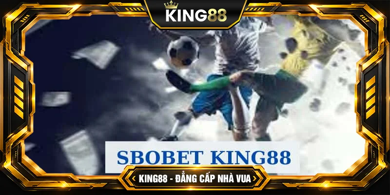 Sbobet King88 – Thiên đường cá cược trực tuyến đẳng cấp Sbobet King88 – Thiên đường cá cược trực tuyến đẳng cấp